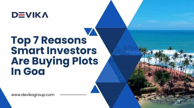 Top 7 Reasons Smart Investors Are Buying Plots In Goa